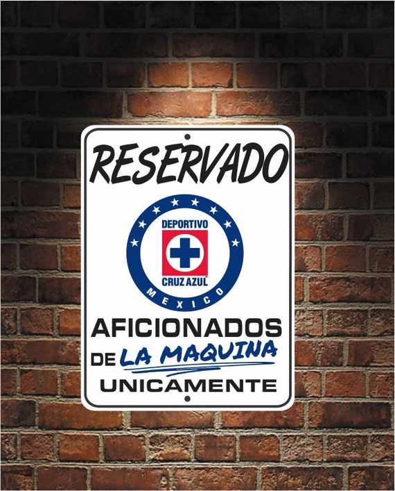 Reservado Aficionados de LA Maquina Futbol Mexico Cruz Azul 9x12 Aluminum Sign