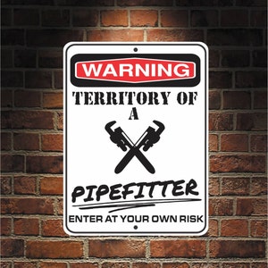 Warning Territory Of a PIPEFITTER 9 x 12 Predrilled Aluminum Sign