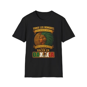 Solo los Mejores Nacen en Oaxaca Mexico Mexican T Shirt with Aztec Warrior