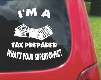 Set (2 Pieces) I'm a TAX PREPARER  What's Your Superpower? Sticker Decals 20 Colors To Choose From.  U.S.A Free Shipping