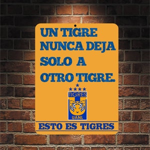 Un Tigre Nunca Deja Solo Futbol México TIGRES UANL 9 x 12 Cartel de Aluminio Pretaladrado