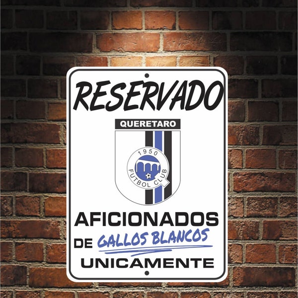 Reservado Aficionados de Gallos Blancos Futbol Mexico QUERETARO 9 x 12 Predrilled Aluminum Sign