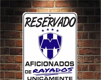 Reservado Aficionados de RAYADOS  Futbol Mexico Monterrey 9 x 12 Predrilled Aluminum Sign