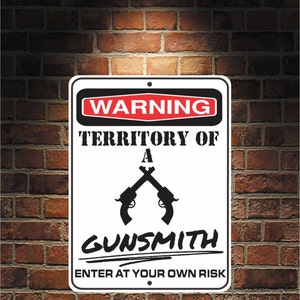 Warning Territory Of a Gunsmith 9 x 12 Predrilled Aluminum Sign