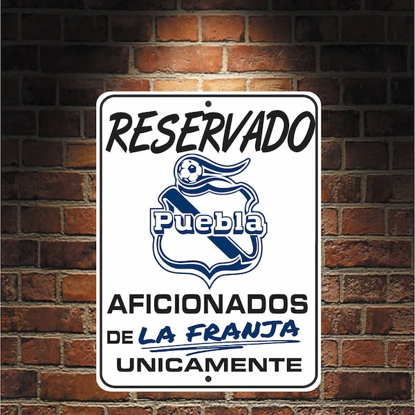 Reservado Aficionados de LA FRANJA  Futbol Mexico Puebla 9 x 12 Predrilled Aluminum Sign