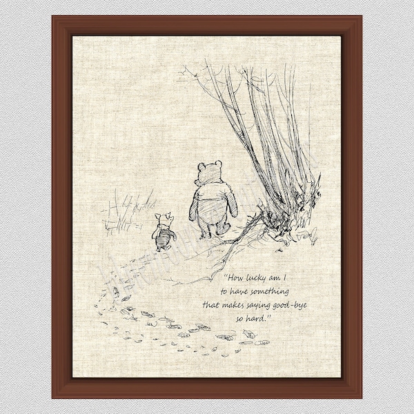 How Lucky I am to have something that makes saying goodbye so hard, Winnie the Pooh Quote, Winnie the Pooh Print, Classic Pooh Quote,WP014,