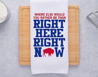 Bills Football Rally Towel-Dish Towel Where Else Would You Rather Be - Right Here Right Now, Bills Mafia Microfiber Stadium Towel