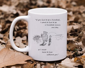If you live to be a hundred - Piglet Quote Mug, Winnie The Pooh Coffee Mug, Pooh & Piglet Walking Quote, Pooh Pencil Holder