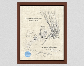 As soon as I met you I knew a grand adventure was about to happen quote, Winnie the Pooh Print, Inspirational Quote, Winnie the Pooh Wisdom
