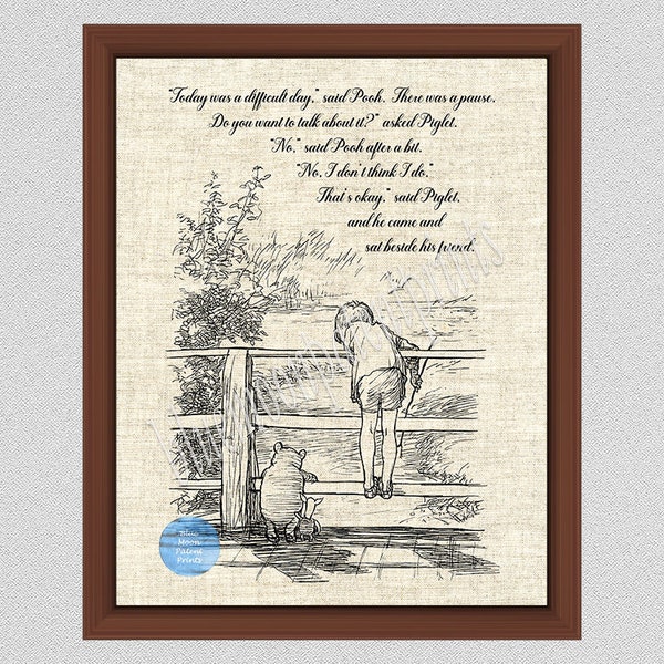 Today was a difficult day, said Pooh. Do you want to talk about it? asked Piglet. Winnie The Pooh and Piglet Art Print, Emotional Pooh Quote