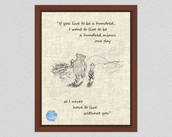 If you live to be a hundred Winnie The Pooh Art Print, Never live without you Pooh Quote Drawing, Inspirational Quote, Pooh & Piglet Poster