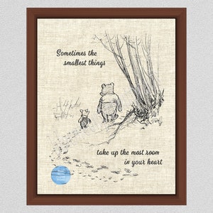 Sometimes the smallest things take up so much room in your heart, Winnie the Pooh Quote, Winnie the Pooh Print, Classic Pooh Quote,WP015