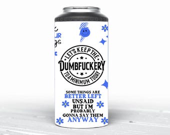 4 in 1 Can Cooler Let’s keep the Dumbfuckery to a Minimum Today Sassy inappropriate Can Cooler, Funny sarcasm tumbler, Adult humor