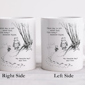 What day is it" asked Pooh Quote Mug, Winnie The Pooh 15 oz Coffee Mug, Pooh & Piglet Quote, Inspirational Quote Mug, Pooh Best Friends Mug