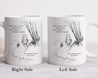 What day is it" asked Pooh Quote Mug, Winnie The Pooh Coffee Mug, Pooh & Piglet Quote, Inspirational Quote Mug, Pooh Best Friends Mug