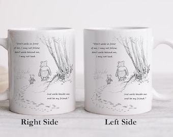 Don't Walk in Front of me, I may not follow Pooh Mug, Walk beside me and be my friend Winnie The Pooh Coffee Mug, Best Friends Mug