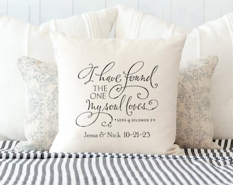 I have found the one my soul loves | Song of Solomon 3:4 |  14x14 inch throw pillow | Anniversary Gift | Wedding Gift | Bridal Shower Gift