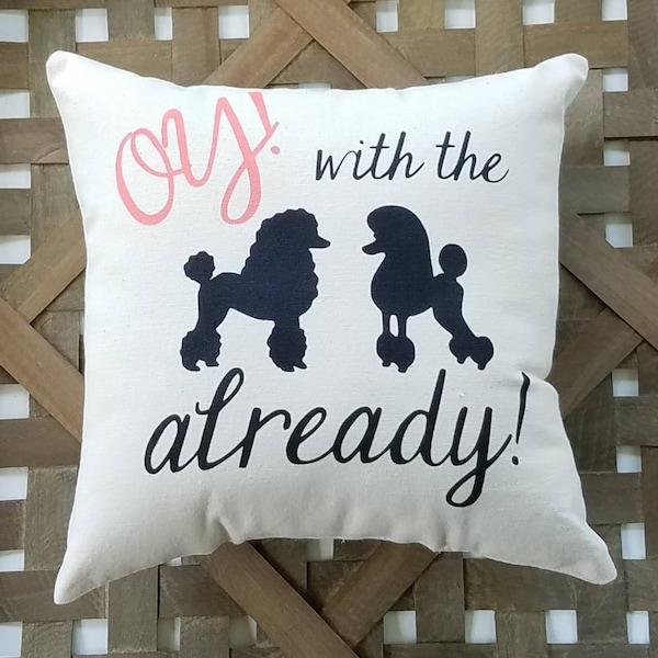 Gilmore Girls Throw Pillow: "Oy With the Poodles Already!"