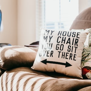 My House, My Chair, You Go Sit Over There Pillow, Fathers Day Gift for Grandpa image 3