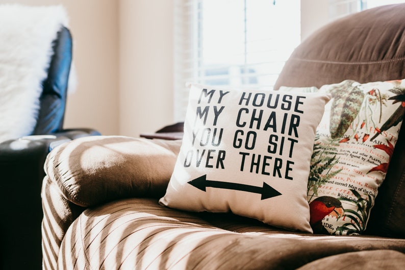 My House, My Chair, You Go Sit Over There Pillow, Fathers Day Gift for Grandpa image 3