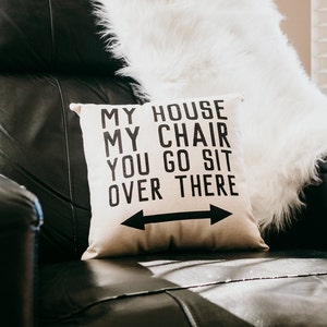 My House, My Chair, You Go Sit Over There Pillow, Fathers Day Gift for Grandpa image 2