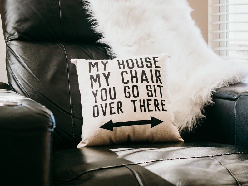 My House, My Chair, You Go Sit Over There Pillow, Fathers Day Gift for Grandpa image 2