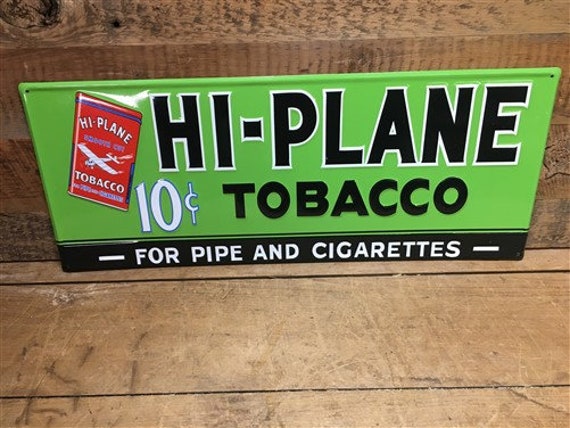 Hi Plane Tobacco Sign, Metal Advertising Sign, 10 Cent Pipe Cigarette  Tobacco B,