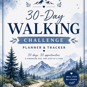 May include: A 30-Day Walking Challenge planner and tracker with a watercolor mountain landscape. Text reads: Miles & Milestones, 30-Day Walking Challenge, Planner & Tracker, 30 days. 30 opportunities. A stronger you, one step at a time. Small steps big change. Every step counts. Every mile matters.