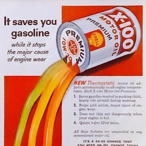 May include: A vintage advertisement for Shell X-100 Premium Motor Oil. The ad features a can of motor oil pouring out three streams of oil, representing "3 Motor Oils in 1." The text highlights the benefits of using Shell X-100, including saving gasoline, stopping acid action, and quieting valve lifter noise. The ad also includes the Shell logo and the tagline "It's 3 Motor Oils in 1."