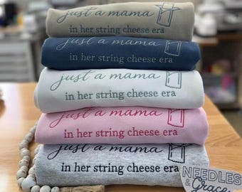 Just a Mama In Her String Cheese Era Embroidered Sweatshirt Trendy Mom Crewneck