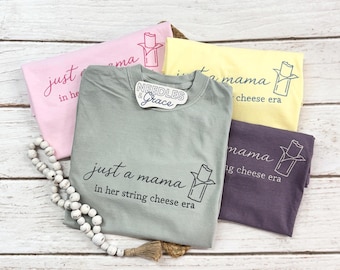 Just a Mama In Her String Cheese Era Embroidered T-Shirt Comfort Colors Trendy Mom Tee Hannah Harper Inspired