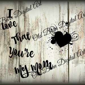 White Farmhouse Primitive Digital Art-I Love That You&#39;re My Mom- Heart- LOVE -Pantry Label-Digital Transfer-Label JPEG File Instant Download