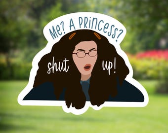 The Princess Diaries Sticker | Me a Princess? Shut up! Sticker | Waterproof Sticker | Water Bottle Sticker | Princess Diaries Gift