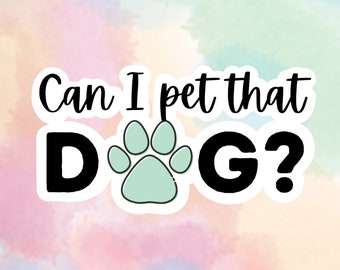 Can I Pet That Dog sticker | Dog Sticker | Vinyl Sticker | Waterproof