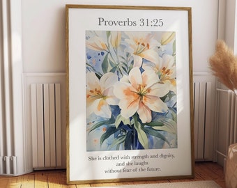 May include: A watercolor painting of white lilies with a quote from Proverbs 31:25, "She is clothed with strength and dignity, and she laughs without fear of the future."