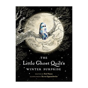 May include: A book cover titled The Little Ghost Quilt's Winter Surprise, written by Riel Nason and illustrated by Byron Eggenschwiler. It features a blue and white patchwork ghost sitting on a tree branch against a large, glowing full moon.