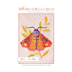 May include: A quilt pattern titled "Wondergarden" by Tamara Kate. The design features a colorful moth with orange, red, and purple wings, surrounded by yellow leaves. The text "NO 1 the Moth" is displayed below the image, along with a quote by Aristotle.