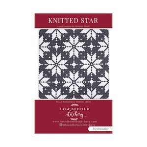 May include: A quilt pattern titled KNITTED STAR by Brittany Lloyd. The cover features a dark gray and white geometric star design. The maroon header and footer include the text LO & BEHOLD stitchery, wall hanging, throw, bed, and FQ friendly.