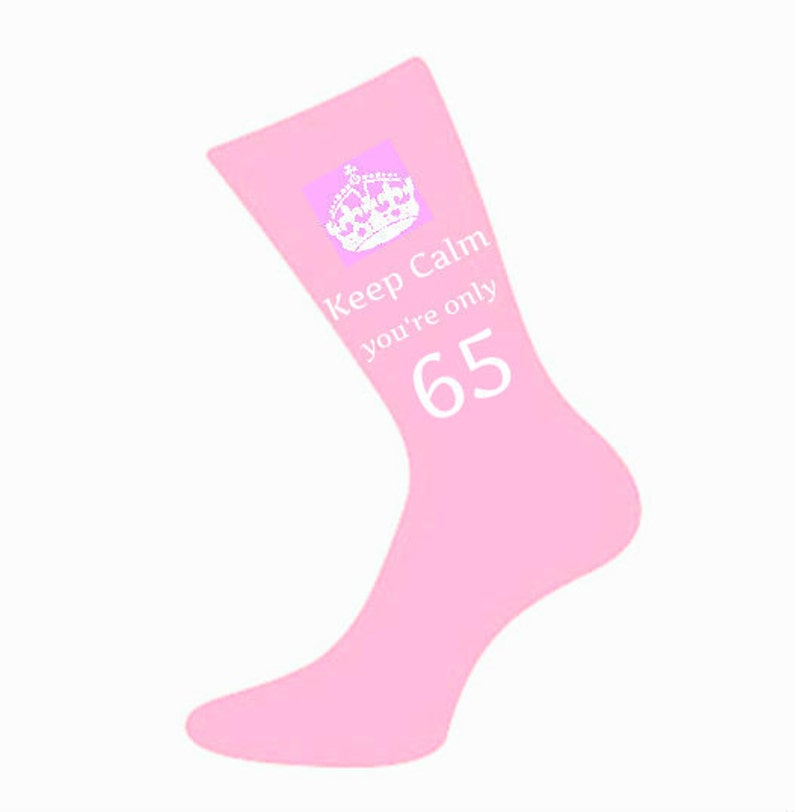 Mother Friend *Colour Variations* Women/'s Keep Calm You/'re Only 65 Socks A fun /& Unique 65th Birthday Gift Idea for Mum Nan Wife Sister