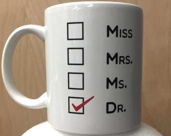Miss Mrs. Ms. Dr. Coffee Mug Checkbox Cup MD Medical School Check Dr Humor Funny Not Best Office Doctorate PHD Graduation Doctor Gift Idea