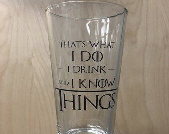 That's What I Do I Drink And I Know Things Pint Glass Tyrion Lannister Quote TV Show Drinking Beer Mug Cup Glassware Funny Humor Gift Idea