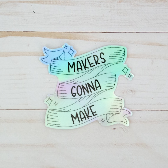Makers Gonna Make Holographic Sticker