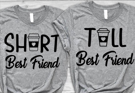Short Best Friend Tall Best Friend Tshirt. Coffee | Etsy