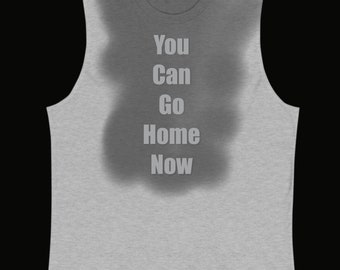 you can go home now workout shirt