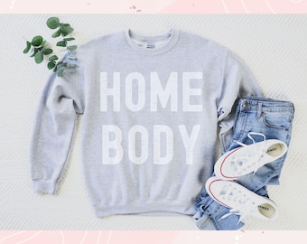 Homebody Sweatshirt, Cozy Sweatshirt, Woman Crewneck, Homebody Slouchy Sweatshirt, mother's day gift, Cute Sweatshirt, Trendy Sweatshirt