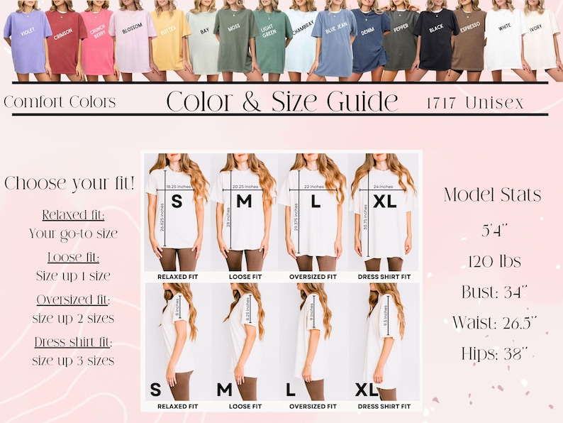 May include: Color and size guide for 1717 Unisex Comfort Colors t-shirts. The image shows a variety of shirt colors and size options from S to XL. Model stats are included: 5'4", 120 lbs, bust 34", waist 26.5", hips 38".