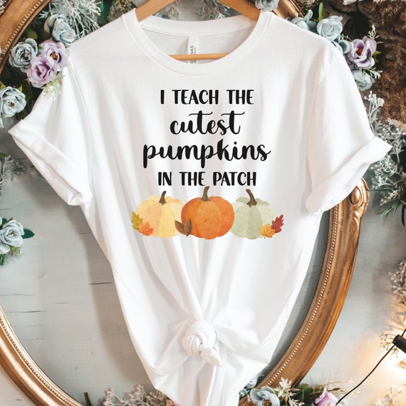 I Teach The Cutest Pumpkins In The Patch Thanksgiving Shirt I Teach The Cutest Pumpkins In The Patch Thanksgiving Shirt