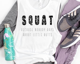 Funny Workout Shirt Squat Because Nobody Raps About Little Butts Muscle Tank Loose Tank Flowy Tank Cute Gym Shirt Workout Tee