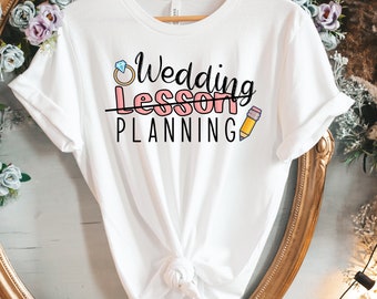 Engaged teacher Bride Shirt Wedding Planning Shirt Bridal Shower Teacher Miss to Mrs Teacher Bride Teacher Wedding Teacher Engagement Gift