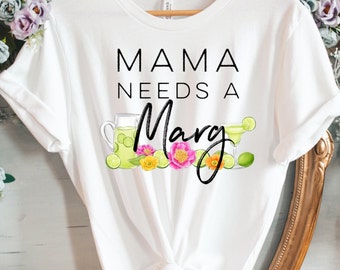 Mama Needs a Marg Margarita Shirt Mothers Day Cinco De Mayo Madre Shirt Mama Shirt Mothers Day Gift Mamacita Shirt Mama TShirt
